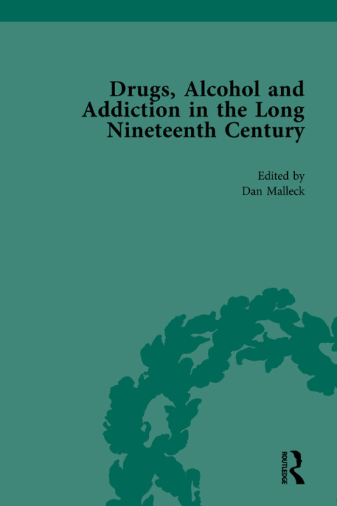 Cover image for book Drugs, Alcohol and Addiction in the Long Nineteenth Century