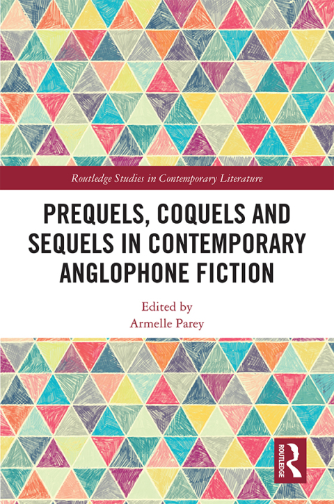 Cover image for book Prequels, Coquels and Sequels in Contemporary Anglophone Fiction