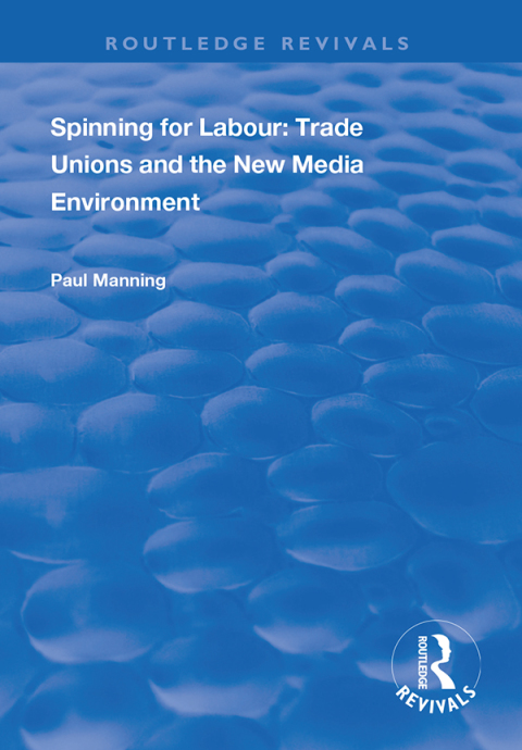 Cover image for book Spinning for Labour: Trade Unions and the New Media Environment