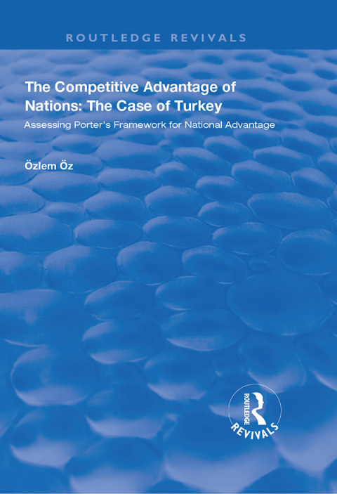 Cover image for book The Competitive Advantage of Nations: The Case of Turkey