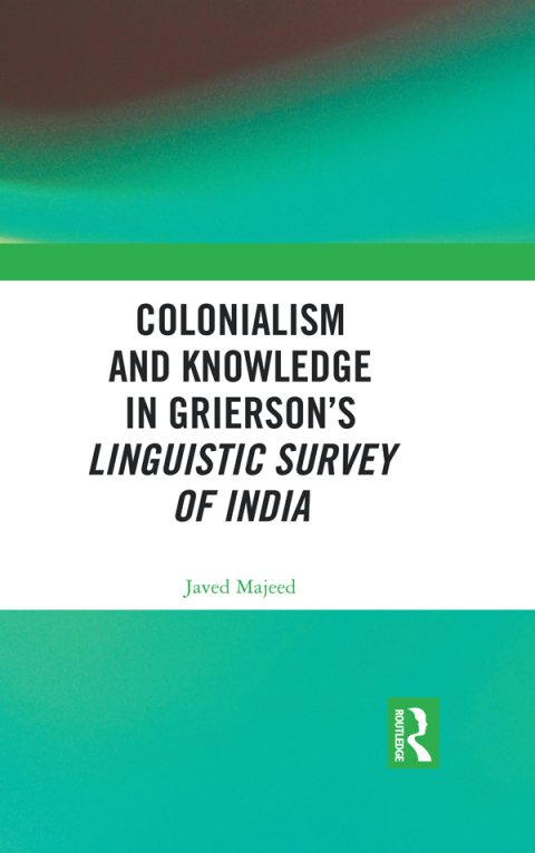 Cover image for book Colonialism and Knowledge in Grierson’s Linguistic Survey of India