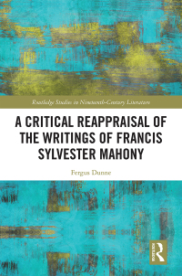 Cover image: A Critical Reappraisal of the Writings of Francis Sylvester Mahony 1st edition 9780367001124