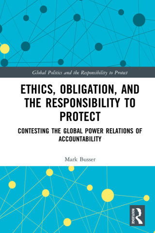 Ethics, Obligation, and the Responsibility to Protect