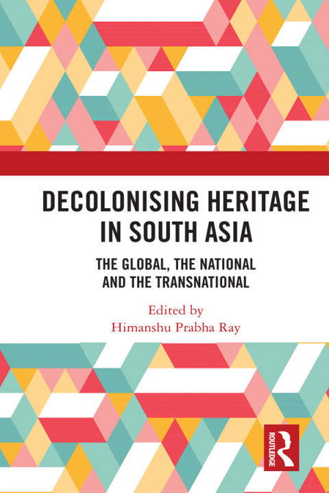 Cover image for book Decolonising Heritage in South Asia