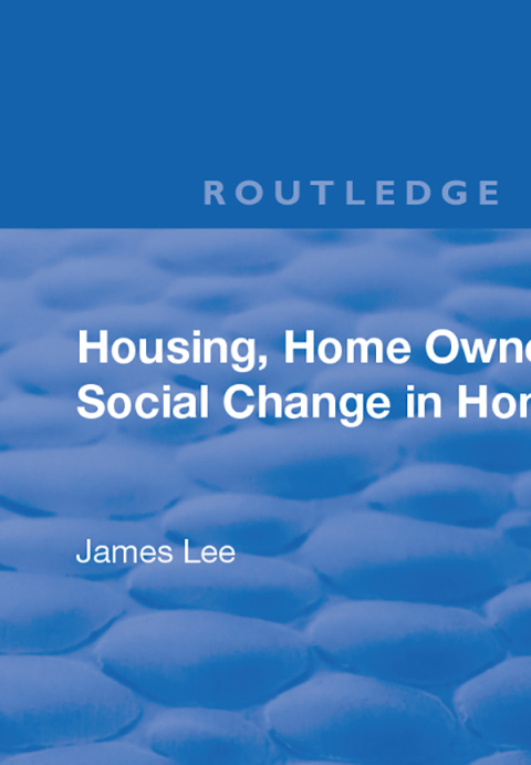 Housing, Home Ownership and Social Change in Hong Kong 
