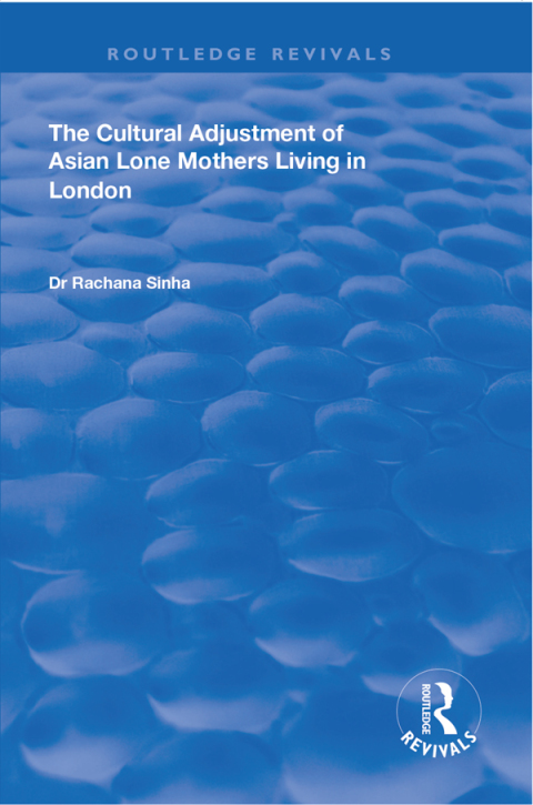 Cover image for book The Cultural Adjustment of Asian Lone Mothers Living in London