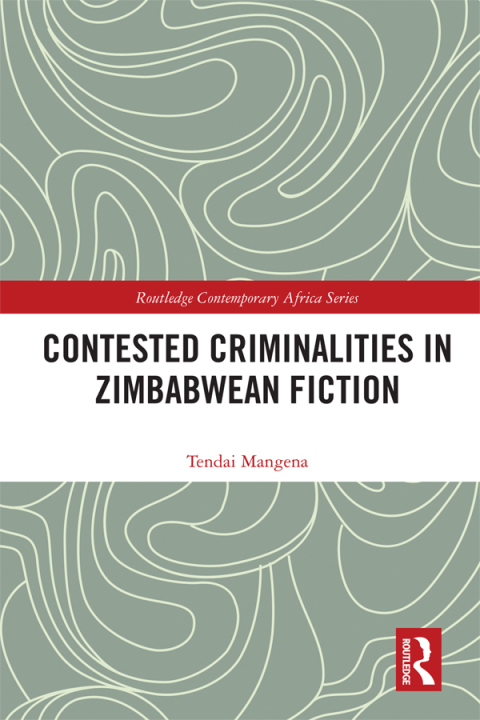 Cover image for book Contested Criminalities in Zimbabwean Fiction
