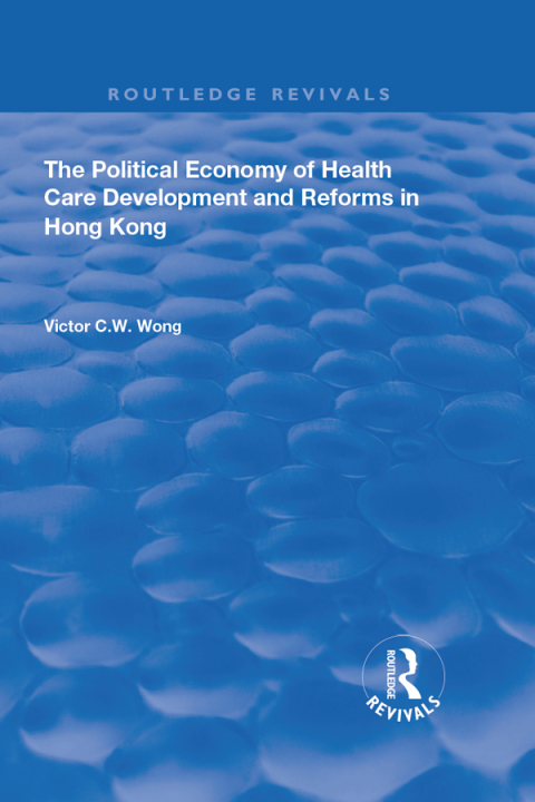 Cover image for book The Political Economy of Health Care Development and Reforms in Hong Kong