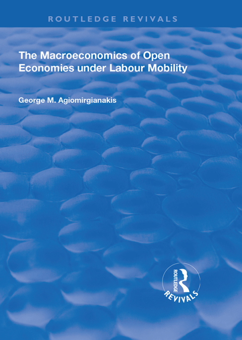 Cover image for book The Macroeconomics of Open Economies Under Labour Mobility