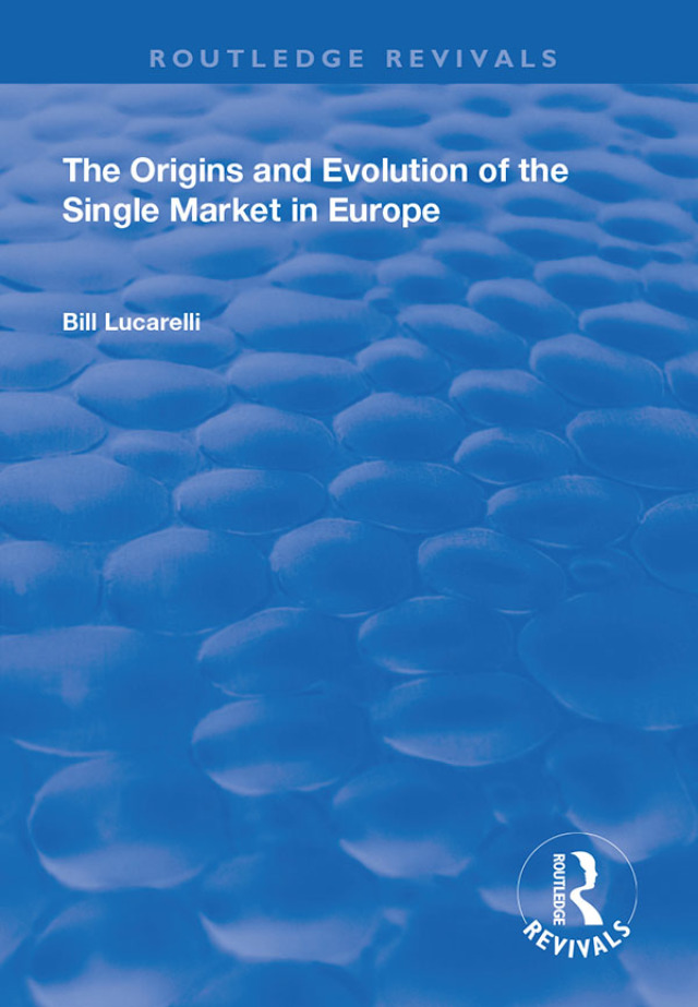 The Origins and Evolution of the Single Market in Europe