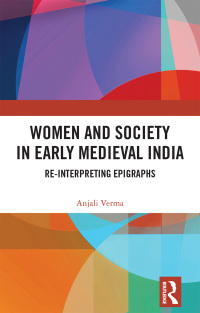 Cover image: Women and Society in Early Medieval India 1st edition 9781138563025