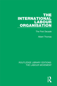 Cover image: The International Labour Organisation 1st edition 9781138329010