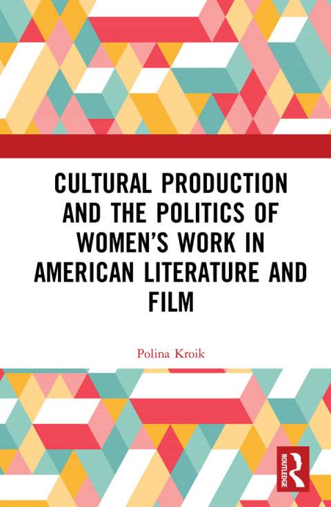 Cover image for book Cultural Production and the Politics of Women’s Work in American Literature and Film