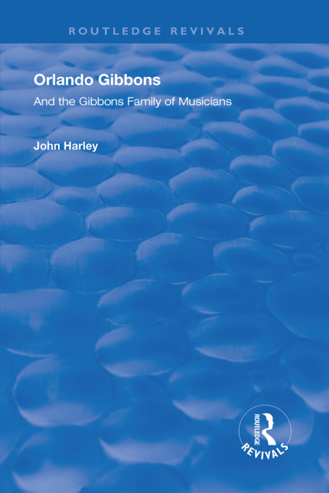 Cover image for book Orlando Gibbons and the Gibbons Family of Musicians