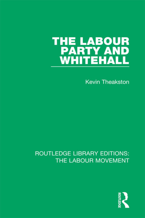 Cover image for book The Labour Party and Whitehall