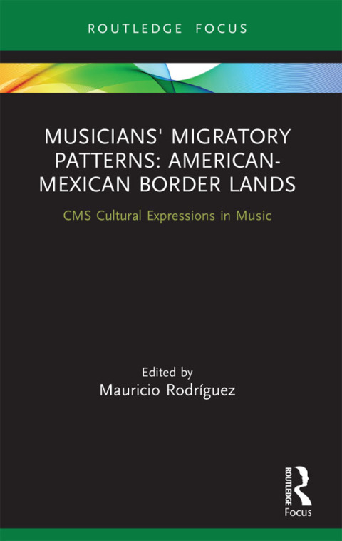 Cover image for book Musicians' Migratory Patterns: American-Mexican Border Lands