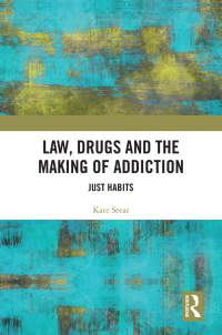 صورة الغلاف: Law, Drugs and the Making of Addiction 1st edition 9781138324633
