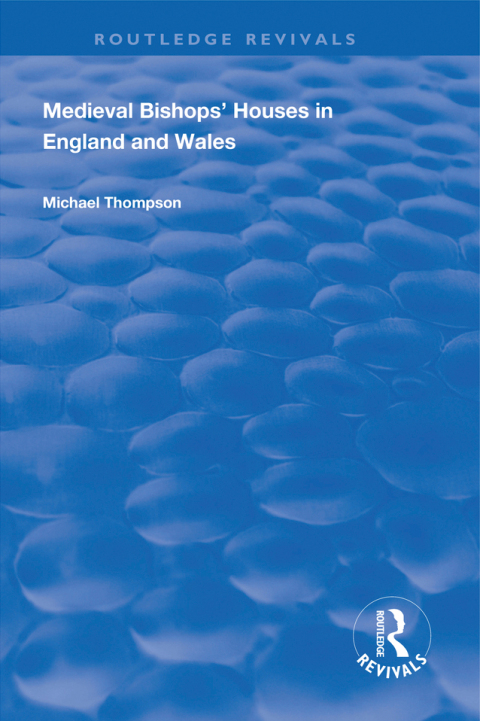 Cover image for book Medieval Bishops’ Houses in England and Wales