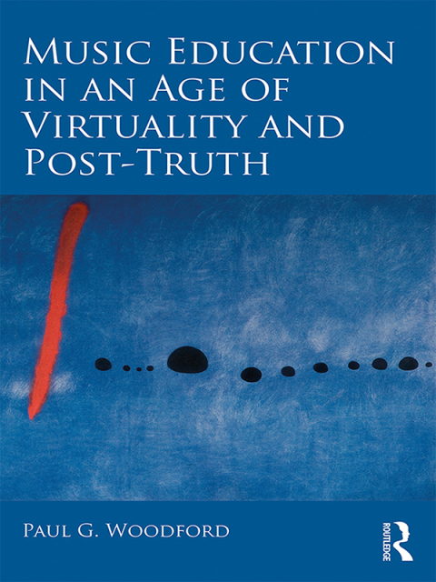 Cover image for book Music Education in an Age of Virtuality and Post-Truth