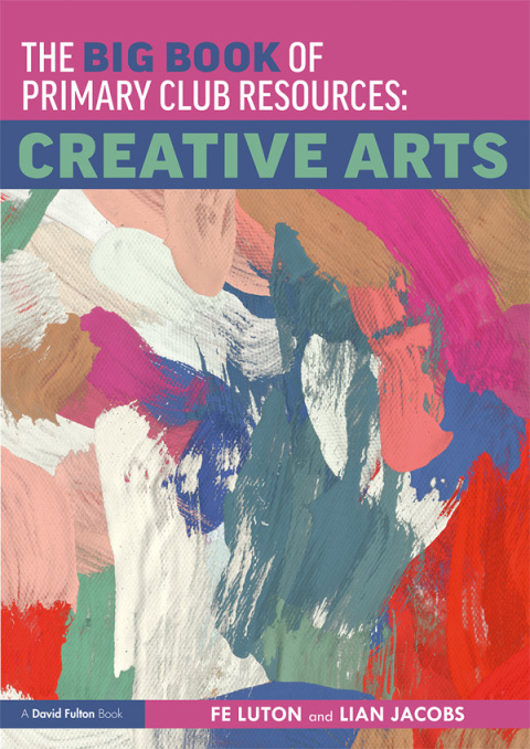 Cover image for book The Big Book of Primary Club Resources: Creative Arts