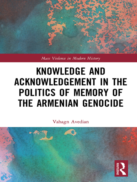 Cover image for book Knowledge and Acknowledgement in the Politics of Memory of the Armenian Genocide