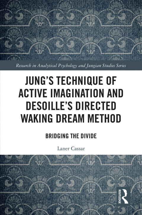 Cover image for book Jung's Technique of Active Imagination and Desoille's Directed Waking Dream Method