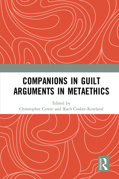 Cover image for book Companions in Guilt Arguments in Metaethics