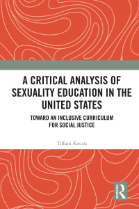 Titelbild: A Critical Analysis of Sexuality Education in the United States 1st edition 9781138318311