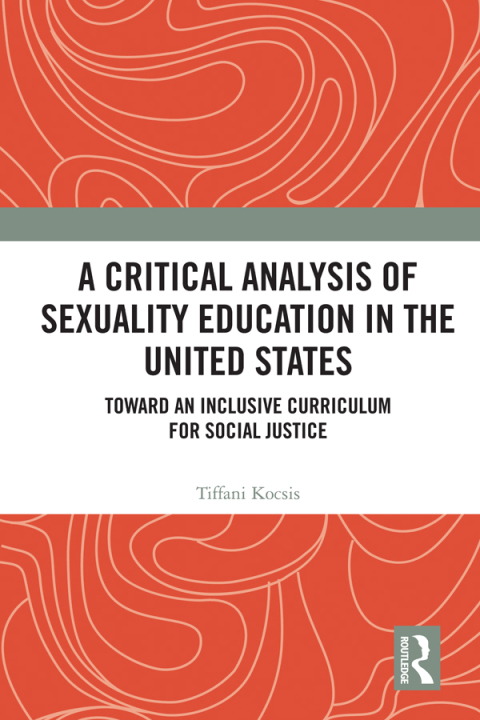 Cover image for book A Critical Analysis of Sexuality Education in the United States