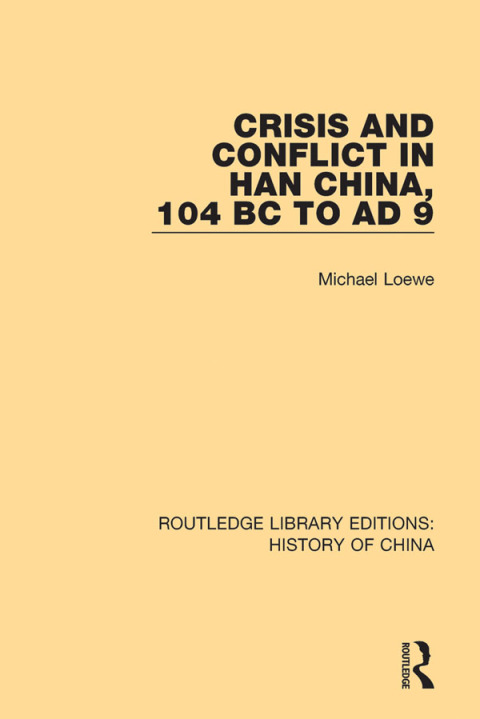 Cover image for book Crisis and Conflict in Han China, 104 BC to AD 9