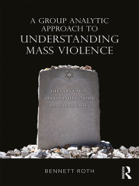 Titelbild: A Group Analytic Approach to Understanding Mass Violence 1st edition 9781138625280