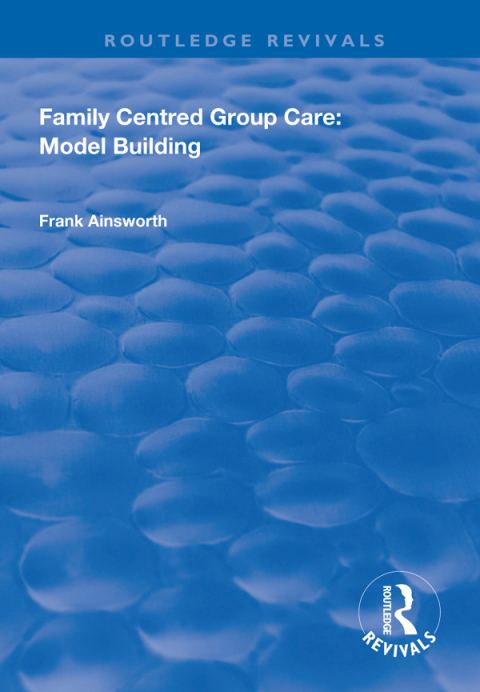 Cover image for book Family Centred Group Care: Model Building