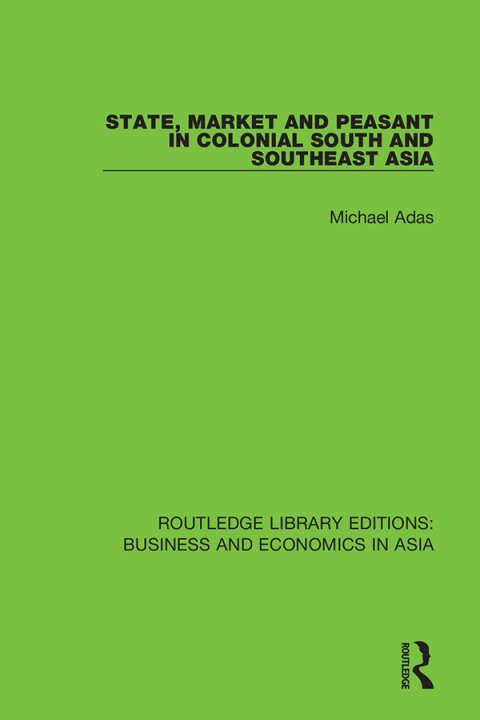 Cover image for book State, Market and Peasant in Colonial South and Southeast Asia
