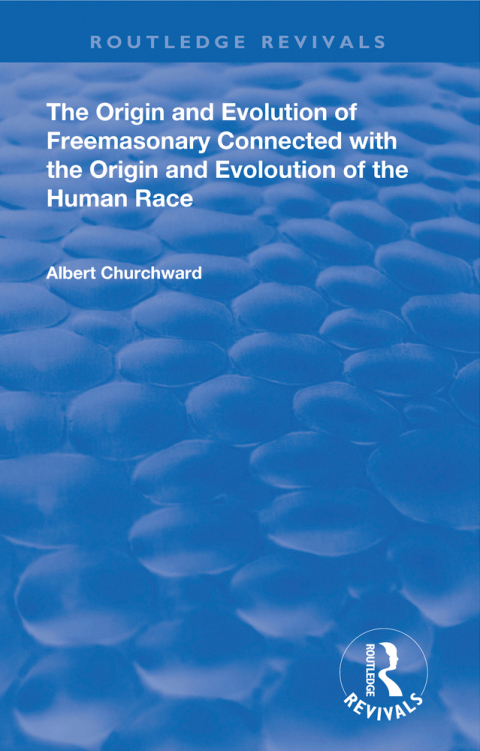 Cover image for book The Origin and Evolution of Freemasonary Connected with the Origin and Evoloution of the Human Race.