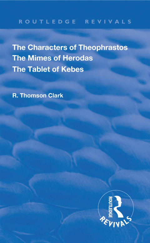 Cover image for book The Characters of Theophrastos. The Mimes of Herodas. The Tablet of Kebes. (1909)