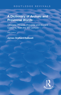 Cover image: A Dictionary of Archaic and Provincial Words 6th edition 9781138615830