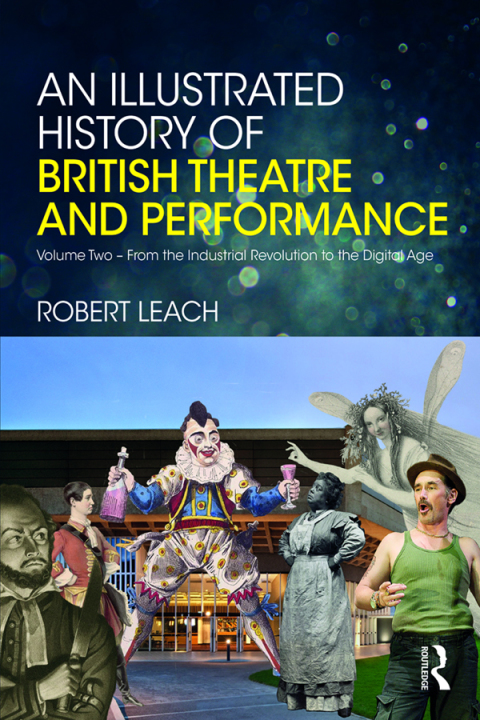 Cover image for book An Illustrated History of British Theatre and Performance