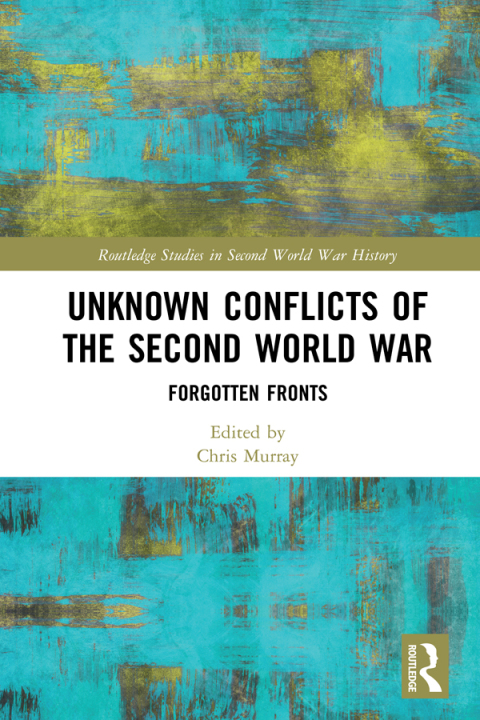Cover image for book Unknown Conflicts of the Second World War