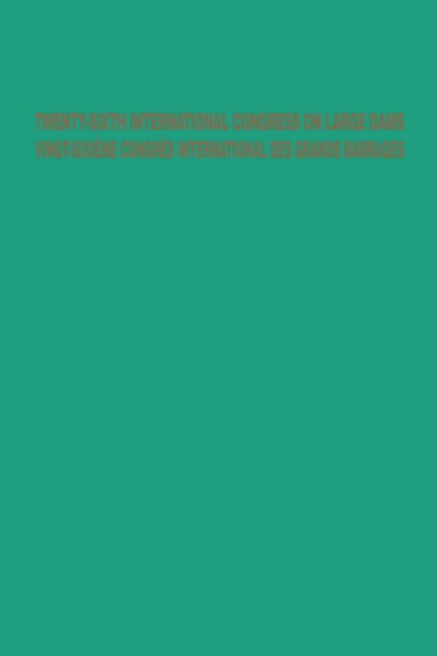 Cover image for book Twenty-Sixth International Congress on Large Dams / Vingt-Sixième Congrès International des Grands Barrages