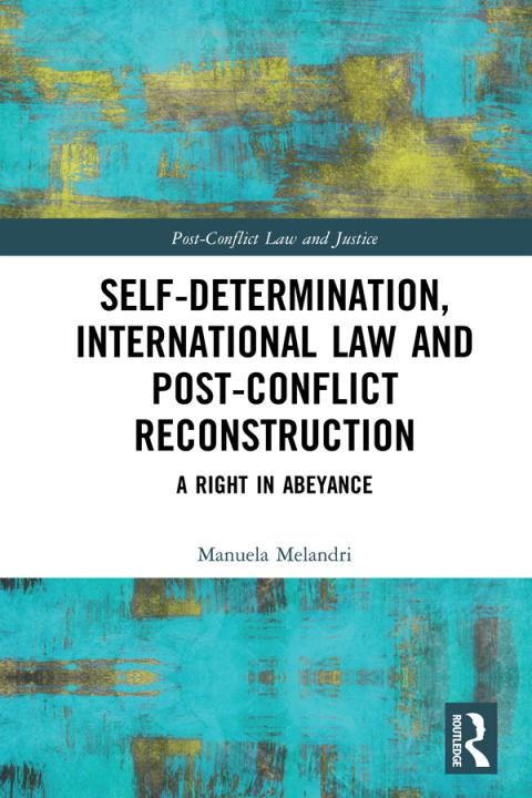 Cover image for book Self-Determination, International Law and Post-Conflict Reconstruction