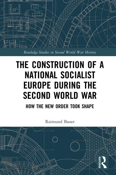 Cover image for book The Construction of a National Socialist Europe during the Second World War