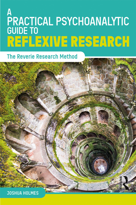 Cover image for book A Practical Psychoanalytic Guide to Reflexive Research