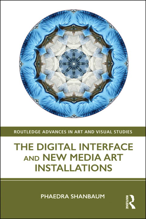 Cover image for book The Digital Interface and New Media Art Installations