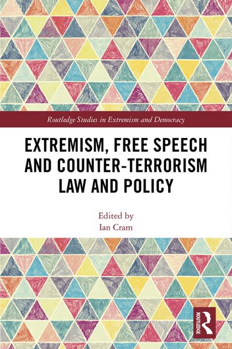 Cover image for book Extremism, Free Speech and Counter-Terrorism Law and Policy