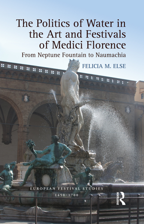 Cover image for book The Politics of Water in the Art and Festivals of Medici Florence