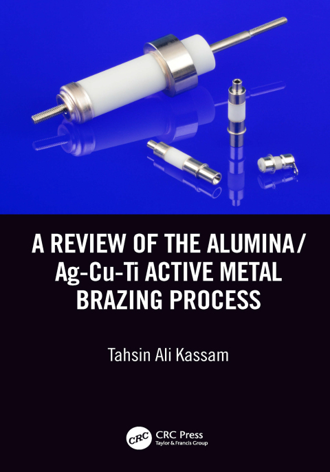Cover image for book A Review of the Alumina/Ag-Cu-Ti Active Metal Brazing Process