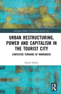 Cover image: Urban Restructuring, Power and Capitalism in the Tourist City 1st edition 9780367730246