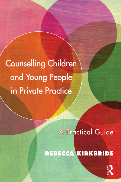 Cover image for book Counselling Children and Young People in Private Practice