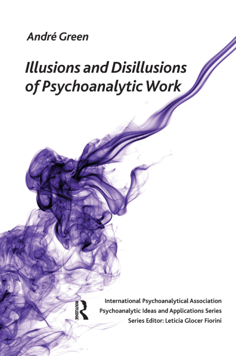 Illusions and Disillusions of Psychoanalytic Work 