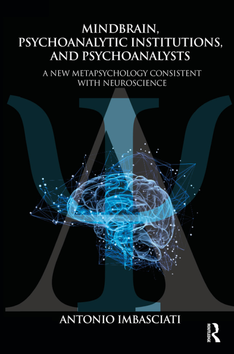 Cover image for book Mindbrain, Psychoanalytic Institutions, and Psychoanalysts